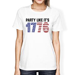 Party Like It's 1776 Womens White Funny Design Tee For 4th Of July