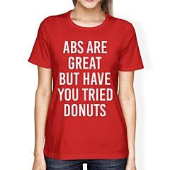 Abs Are Great But Tried Donut Lady's Red T-shirt Funny T-shirts