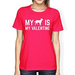 My Dog My Valentine Women's Hot Pink T-shirt Creative Gift Ideas