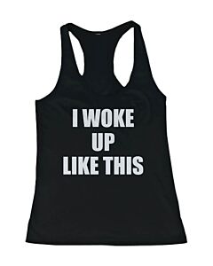 Cute Tank Top – I Woke Up Like This - Cute Gym Clothes, Workout Shirts