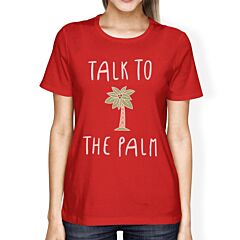 Talk To The Palm Womens Cool Summer Round Neck Tee Cute Summer Gift