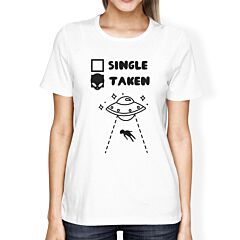 Single Taken Alien Womens Cute Tee Funny Graphic Trendy Design