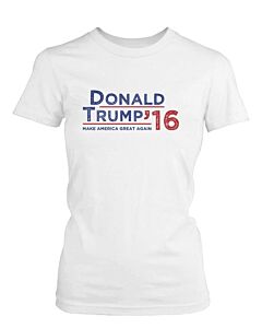 Donald Trump 2016 Make American Great Again Campaign Women's Tshirt White Tees