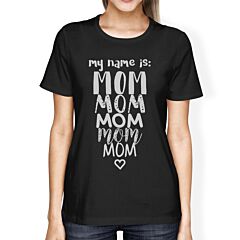 My Name Is Mom Women's Black Short Sleeve Top Funny Gift For Moms