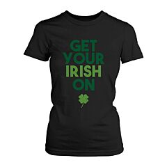 Get Your Irish On Clovers St Patricks Day Shirt Saint Patrick's Day