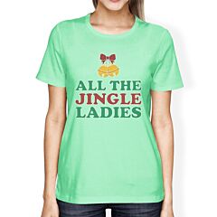 All The Jingle Ladies Womens Mint Shirt