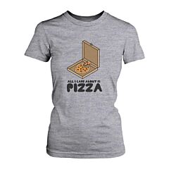 All I Care About Is Pizza Funny Women’s T-shirt Cute Graphic Tee Shirt