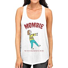 Mombie Sleep Deprived Still Alive Womens White Tank Top