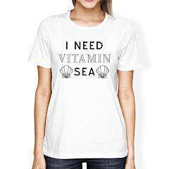 I Need Vitamin Sea White Womens Cute Summer Round Neck T-Shirt Gift