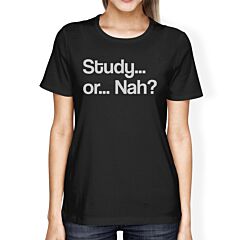 Study Or Nah Womens Black Shirt