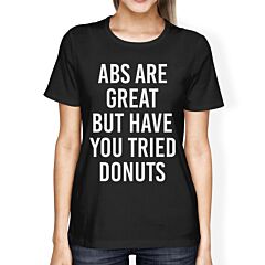 Abs Are Great But Tried Donut Women's Black Shirts Funny T-shirts