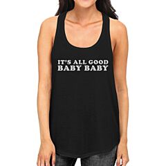 Its All Good Baby Womens Cotton Tank Top Witty Quote Funny Graphic