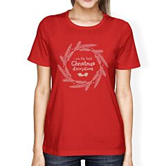 I Am The Best Christmas Decoration Wreath Womens Red Shirt