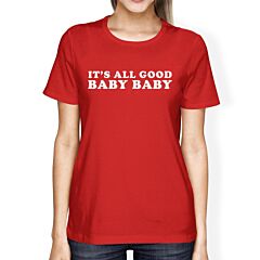 It's All Good Baby Women's Red T-shirt Humorous Marriage Quote