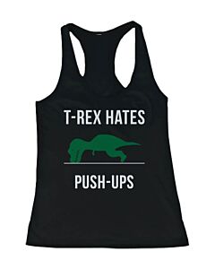 Women's Work Out Tank Top - T-Rex Hates Push Ups - Workout Lazy Tanktop