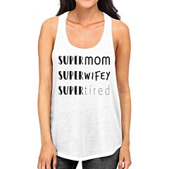 Super Mom Wifey Tired Womens White Cotton Tanks Unique Gift For Her
