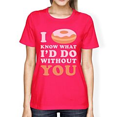 I Doughnut Know Hot Pink T Shirt Funny Design Letter Printed