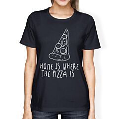 Home Where Pizza Is Ladies' Navy Shirt Funny Graphic T-shirt
