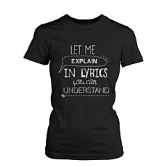 Women's Black Graphic Tees - Let Me Explain in Lyrics You Can Understand T-shirt