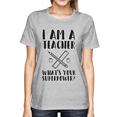 I'm A Teacher What's Your Superpower? Funny Ladies' Tee For Teacher