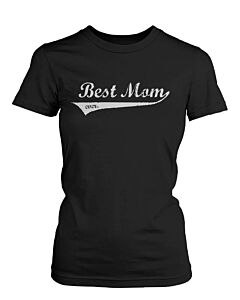 Best Mom Ever Mother's Day Design Printed Black Shirt for Mother