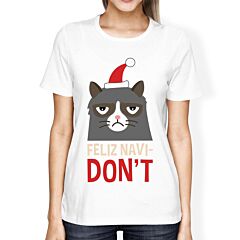 Feliz Navidon't White Women's T-shirt Christmas Gift For Cat Lovers