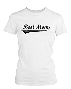 Best Mom Ever Mother's Day Design Printed White Shirt for Mother