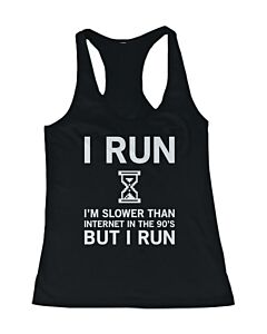 I Run I’m Slower than Internet in the 90’s Women’s Work Out Tank Top