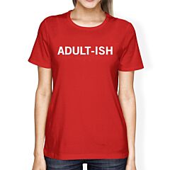 Adult-ish Lady's Red T-shirt Funny Typographic Roundneck Tee