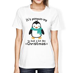 It's Penguin-Ing To Look A Lot Like Christmas Womens White Shirt