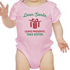 Dear Santa Leave Presents Take Sister Baby Pink Bodysuit