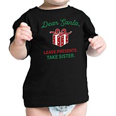 Dear Santa Leave Presents Take Sister Baby Black Shirt
