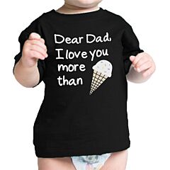 Dear Dad Icecream Cute Black Baby T-Shirt Unique Design Dads Gifts