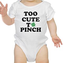 Too Cute To Pinch White Baby Bodysuit For St Patricks Day Cute Gift