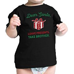 Dear Santa Leave Presents Take Brother Baby Black Shirt