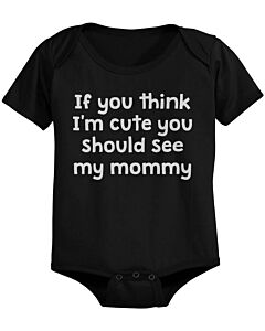 If You Think I'm Cute - Funny Statement Bodysuit