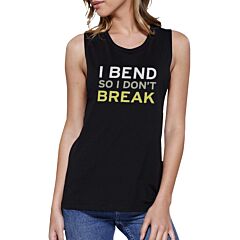 I Bend So I Don't Break Muscle Tee Work Out Tank Top Yoga T-shirt