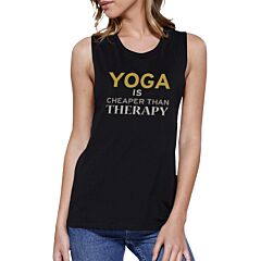 Yoga Is Cheaper Than Therapy Muscle Tee Yoga Work Out Tank Top