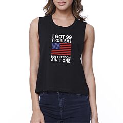 Got 99 Problems But Freedom Womens Black Graphic Crop Tee For Her