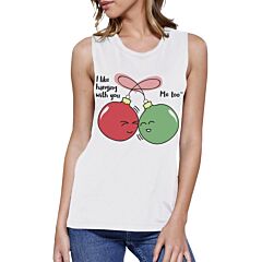 I Like Hanging With You Ornaments Womens White Muscle Top