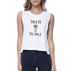 Talk To The Palm Womens White Cute Tropical Palm Tree Crop T-Shirt