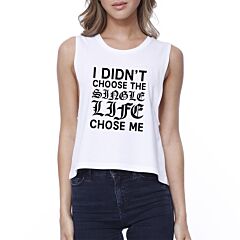Single Life Chose Me Women's White Crop Top Sleeveless Funny Quote