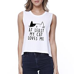 My Cat Loves Me Women's White Crop Tee Funny Quote For Cat Lovers