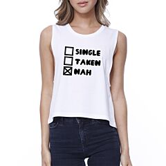 Single Nah Womens White Crop Top Funny Gift Idea For Single Friends