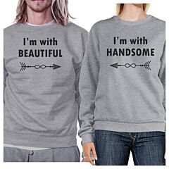 I'm With Beautiful And Handsome Matching Couple Grey Sweatshirts